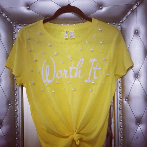 "Worth It" Custom Pearl Tee